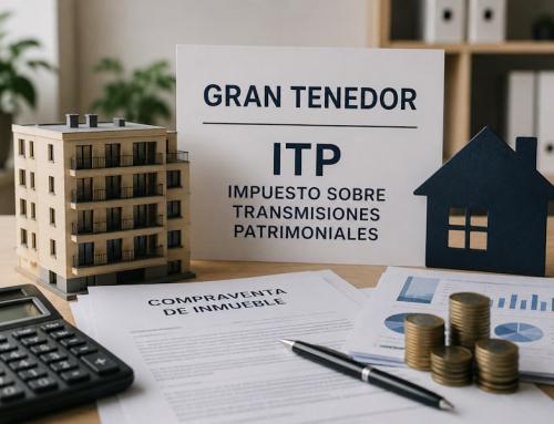 Gran tenedor e ITP: cómo afecta la fiscalidad en las transmisiones inmobiliarias